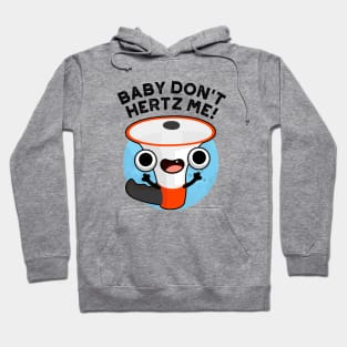 Baby Don't Hertz Me Cute Physics Sound Pun Hoodie